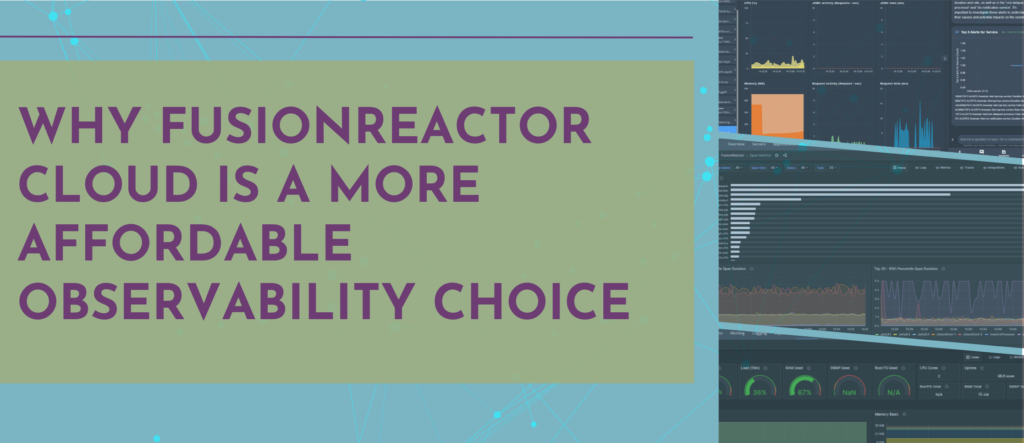 FusionReactor Cloud is a more affordable observability